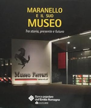 Imagen del vendedor de Maranello e il suo museo. Tra storia, presente e futuro. a la venta por Libreria La Fenice di Pietro Freggio