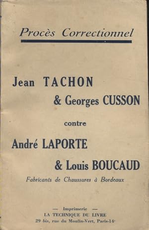 Procès correctionnel : Jean Tachon et Georges Cusson contre André Laporte et Louis Boucaud, fabri...