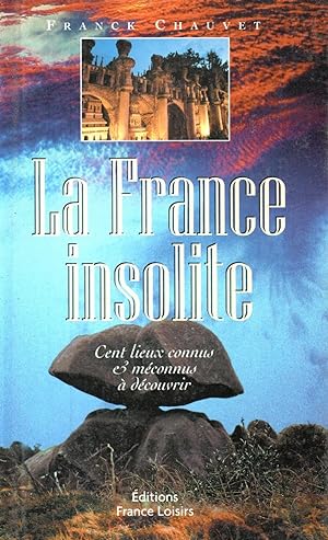 Image du vendeur pour La France insolite.Cent lieux connus et inconnus a decouvrir mis en vente par JP Livres