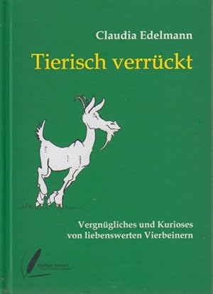 Seller image for Tierisch verrckt - Vergngliches und Kurioses von liebenswerten Vierbeinern. for sale by TF-Versandhandel - Preise inkl. MwSt.