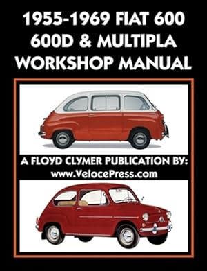 Seller image for 1955-1969 FIAT 600 - 600D & MULTIPLA FACTORY WORKSHOP MANUAL for sale by GreatBookPrices