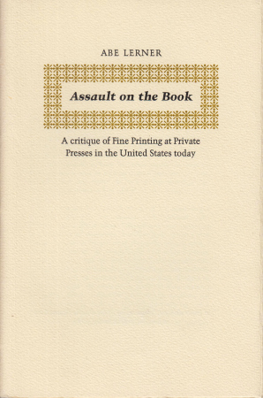 Assault on the Book. A critique of Fine Printing at Private Presses in the United States today.