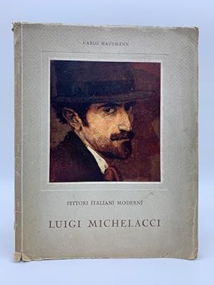 Pittori italiani moderni. Luigi Michelacci