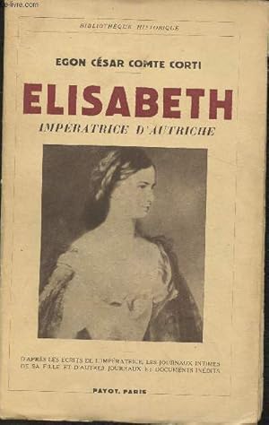 Imagen del vendedor de Elisabeth - Impratrice d'Autriche- D'aprs les crits laisss par l'Impratrice, les journaux intimes de sa fille et d'autres journaux et documents indits a la venta por Le-Livre