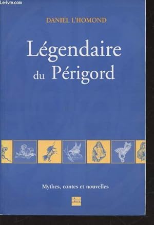 Seller image for Lgendaire du Prigord : Mythes, contes et nouvelles for sale by Le-Livre