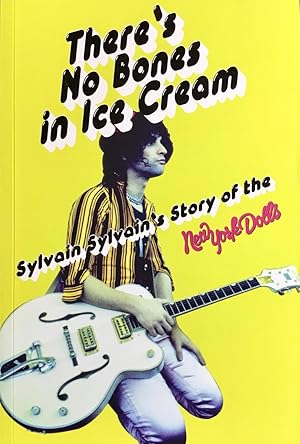 THERE'S NO BONES in ICE CREAM (tpb. 1st. - Signed by SYLVAIN SYLVAIN of the NEW YORK DOLLS)