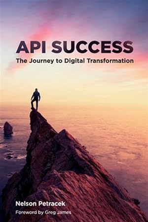 Image du vendeur pour API Success: The Journey to Digital Transformation mis en vente par GreatBookPrices
