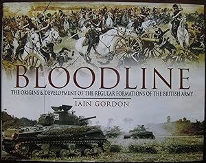 Bloodline: The Origins and Development of the Regular Formations of the British Army