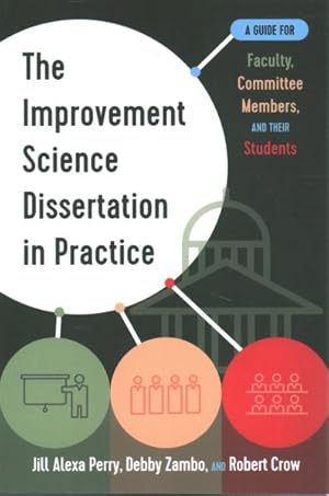 Immagine del venditore per Improvement Science Dissertation in Practice : A Guide for Faculty, Committee Members, and Their Students venduto da GreatBookPricesUK