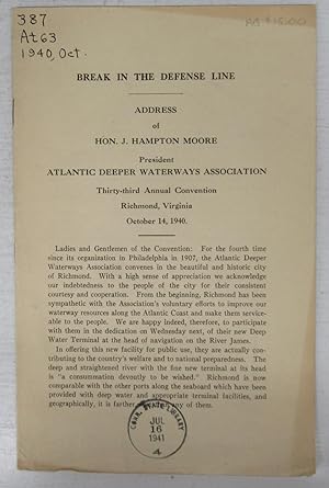 Seller image for Break in the Defense Line. Address of Hon. J. Hampton Moore, President, Atlantic Deeper Waterways Association, Thirty-third Annual Convention, Richmond, VA. October 14, 1940 for sale by Attic Books (ABAC, ILAB)