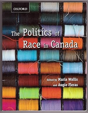 The Politics of Race in Canada Readings in Historical Perspectives, Contemporary Realities, and F...