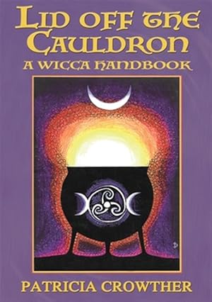 Seller image for Lid Off The Cauldron: A Wicca Handbook for sale by GreatBookPrices