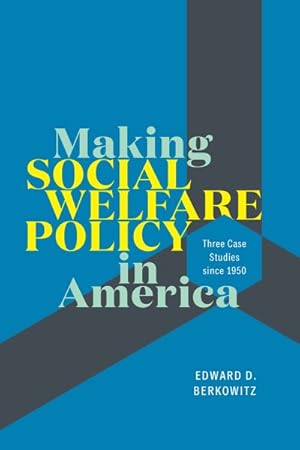 Immagine del venditore per Making Social Welfare Policy in America : Three Case Studies Since 1950 venduto da GreatBookPrices