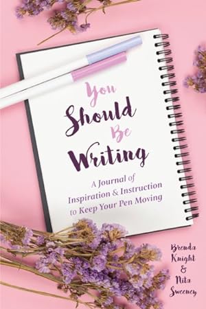 Immagine del venditore per You Should Be Writing : A Journal of Inspiration & Instruction to Keep Your Pen Moving venduto da GreatBookPricesUK