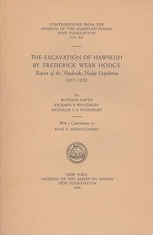 The Excavation of Hawikuh by Frederick Webb Hodge: Report of the Hendricks-Hodge Expedition 1917-...