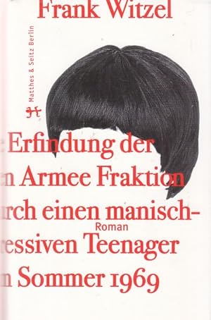 Die Erfindung der Roten Armee Fraktion durch einen manisch-depressiven Teenager im Sommer 1969. R...