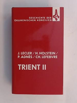 Seller image for Trient II. Aus d. Franz. bers. von Ferdinand Kolbe. berarb. u. bers. d. Texte im Anh. von Hermann-Josef Sieben. Band XI aus der Reihe "Geschichte der kumenischen Konzilien". for sale by Wissenschaftliches Antiquariat Zorn