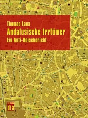 Seller image for Andalusische Irrtümer : Ein Anti-Reisebericht for sale by AHA-BUCH GmbH