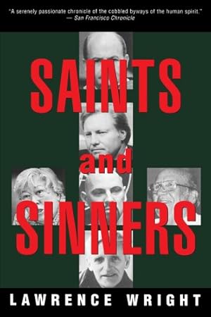 Seller image for Saints and Sinners: Walker Railey, Jimmy Swaggart, Madalyn Murray O'Hair, Anton LaVey, Will Campbell , Matthew Fox by Wright, Lawrence [Paperback ] for sale by booksXpress