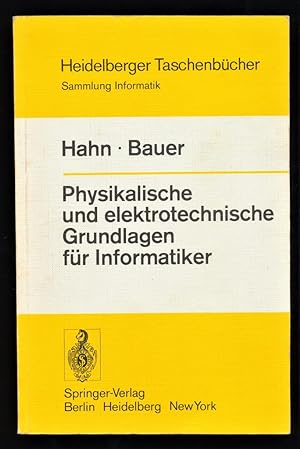 Seller image for Physikalische und elektrotechnische Grundlagen fr Informatiker. Winfried Hahn; Friedrich L. Bauer / Heidelberger Taschenbcher ; Bd. 147 : Sammlung Informatik for sale by Antiquariat Peda