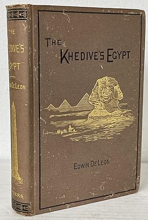 The Khedive's Egypt: Or, The Old House of Bondage Under New Masters