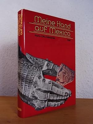 Meine Hand auf Mexico. Die Abenteuer des Hernando Cortés. Nach alten Dokumenten neu erzählt