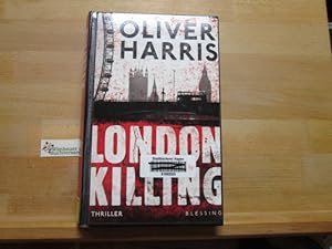 Imagen del vendedor de London Killing : Thriller. Oliver Harris. Aus dem Engl. von Wolfgang Mller a la venta por Antiquariat im Kaiserviertel | Wimbauer Buchversand