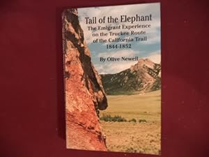 Bild des Verkufers fr Tail of the Elephant. The Emigrant Experience on the Truckee Route of the California Trail. 1844-1852. zum Verkauf von BookMine