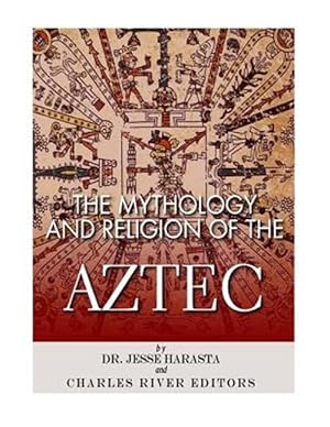 Seller image for Mythology and Religion of the Aztec for sale by GreatBookPrices