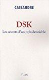 Image du vendeur pour Dsk : Les Secrets D'un Prsidentiable mis en vente par RECYCLIVRE