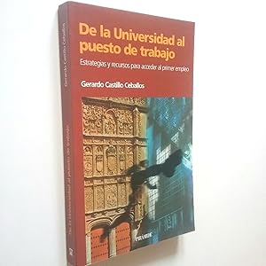 Seller image for De la Universidad al puesto de trabajo. Estrategias y recursos para acceder al primer empleo for sale by MAUTALOS LIBRERA