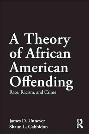Imagen del vendedor de Theory of African American Offending : Race, Racism, and Crime a la venta por GreatBookPrices