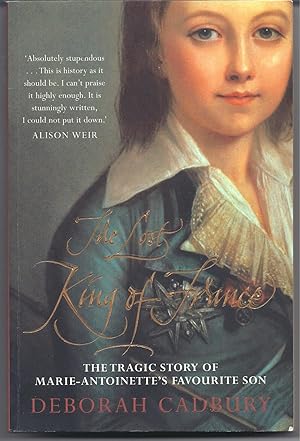 Seller image for The Lost King Of France: the tragic story of Marie-Antoinette's favourite son for sale by Rokewood Books