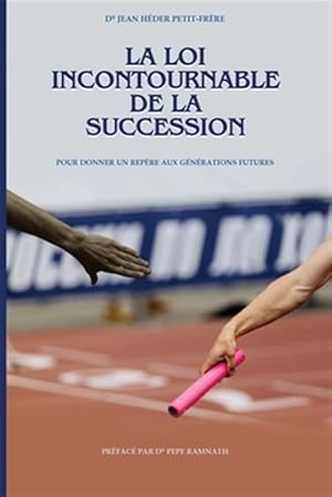 Imagen del vendedor de La loi incontournable de la succession: Pour donner un repre aux gnrations futures -Language: french a la venta por GreatBookPrices