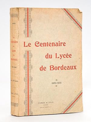 Seller image for Le Centenaire du Lyce de Bordeaux (1802-1902) for sale by Librairie du Cardinal