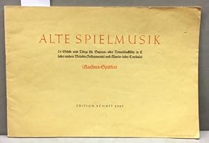 Alte Spielmusik. 24 Stücke und Tänze für Sopran- oder Tenorblockflöte in C (oder andere Melodie-I...