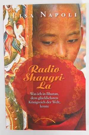 Bild des Verkufers fr Radio Shangri-La: Was ich in Bhutan, dem glcklichsten Knigreich der Welt, lernte. zum Verkauf von KULTur-Antiquariat