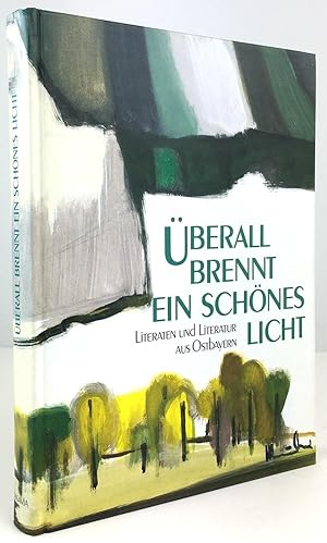 Bild des Verkufers fr berall brennt ein schnes Licht. Literaten und Literatur aus Ostbayern. (Beitr. von J. Berlinger, E. Dorner-Wenzlik, W. Fritsch, H. Grill, E. Henscheid, W. Hllerer, B. Hurt, I. Kubelka, R. Kunze, E. Oker, C. Ross, B. Setzwein, A. Spanner.) zum Verkauf von Antiquariat Heiner Henke