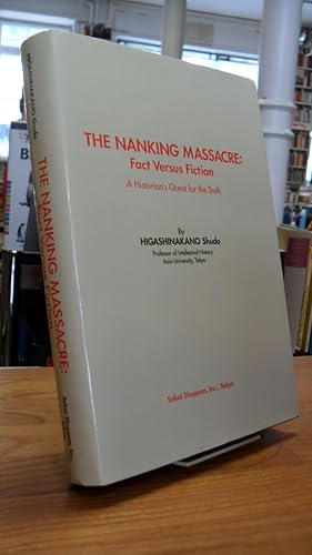 Bild des Verkufers fr The Nanking Massacre - Fact versus Fiction - A Historian's Quest for the Truth, aus dem Japanischen in das Englische von Sekai Shuppan, zum Verkauf von Antiquariat Orban & Streu GbR