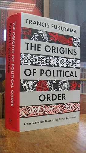 Bild des Verkufers fr The Origins of Political Order - From Prehuman Times to the French Revolution, zum Verkauf von Antiquariat Orban & Streu GbR