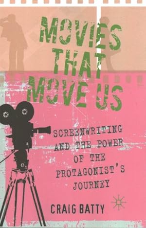 Seller image for Movies That Move Us : Screenwriting and the Power of the Protagonist's Journey for sale by GreatBookPrices