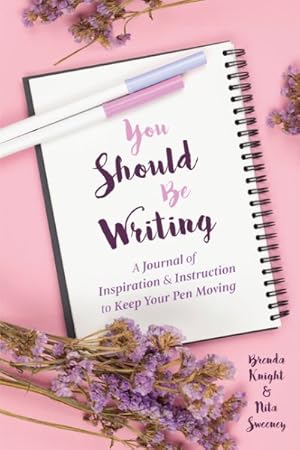 Seller image for You Should Be Writing : A Journal of Inspiration & Instruction to Keep Your Pen Moving for sale by GreatBookPrices