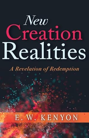 Seller image for New Creation Realities : A Revelation of Redemption for sale by GreatBookPrices