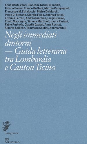 Image du vendeur pour Negli Immediati Dintorni. Guida Letteraria Tra Lombardia E Canton Ticino mis en vente par Piazza del Libro
