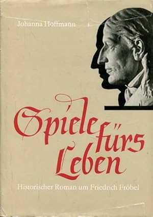 Spiele fürs Leben. Historischer Roman um Friedrich Fröbel