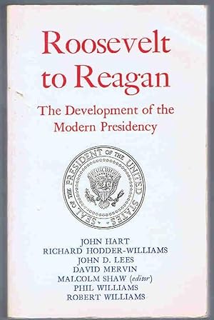Immagine del venditore per Roosevelt to Reagan: The Development of the Modern Presidency venduto da Lazy Letters Books