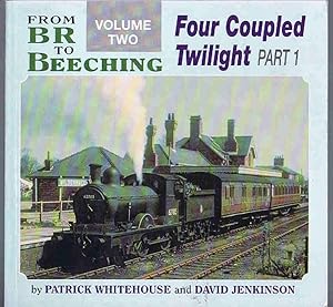 Four Coupled Twilight: Part 1 (From BR to Beeching Volume Two)