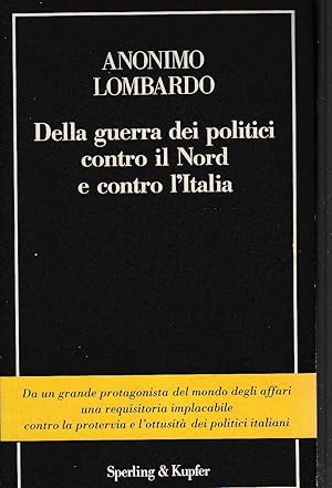 Seller image for DELLA GUERRA DEI POLITICI CONTRO IL NORD E CONTRO L'ITALIA for sale by Laboratorio del libro