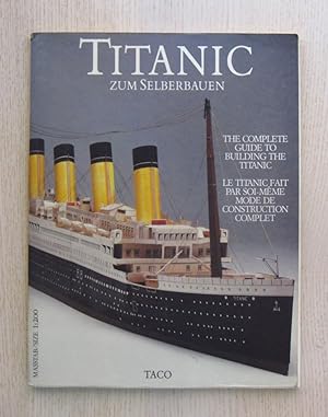TITANIC. Zum Selberbauen. The Complete Guide to Building the Titanic