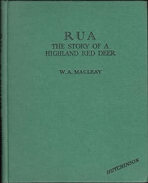 Bild des Verkufers fr RUA: THE STORY OF A HIGHLAND RED DEER. By W.A. MacLeay. zum Verkauf von Coch-y-Bonddu Books Ltd
